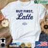 Busch Latte but first latte shirt