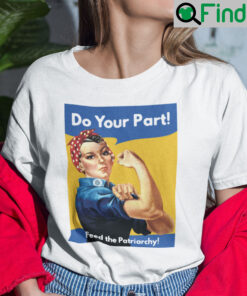 Do Your Part Feed The Patriarchy Strong Woman Shirt