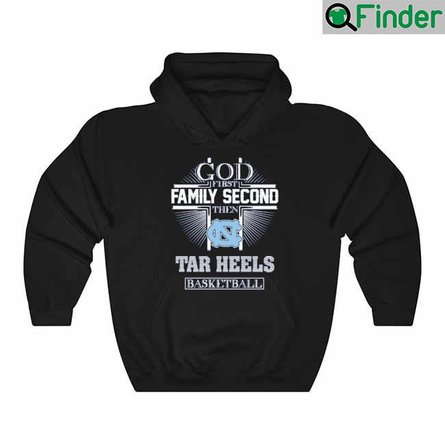 God First Family Second Then Tar Heels Basketball Cross 2022 Hoodie God First Family Second Then Tar Heels Basketball Cross 2022 Hoodie
