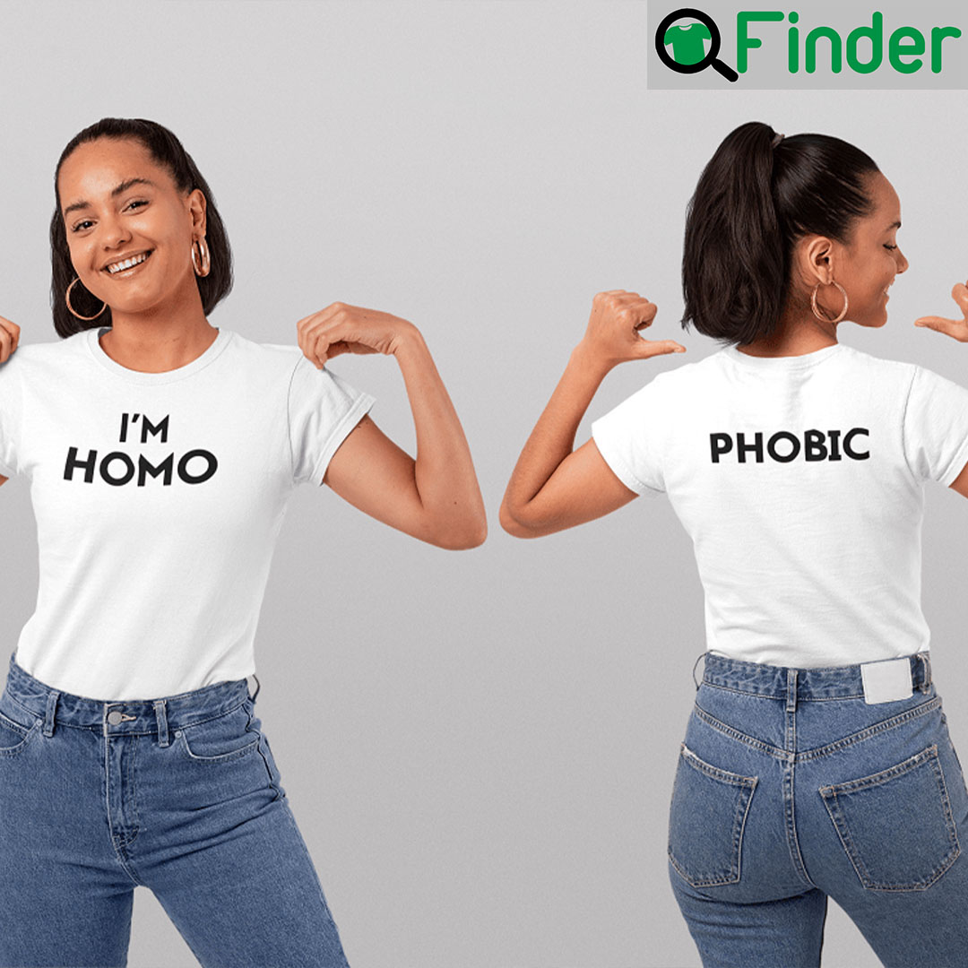 Im Homophobic Shirts Social Justice Issue Tee Im Homophobic Shirts Social Justice Issue Tee