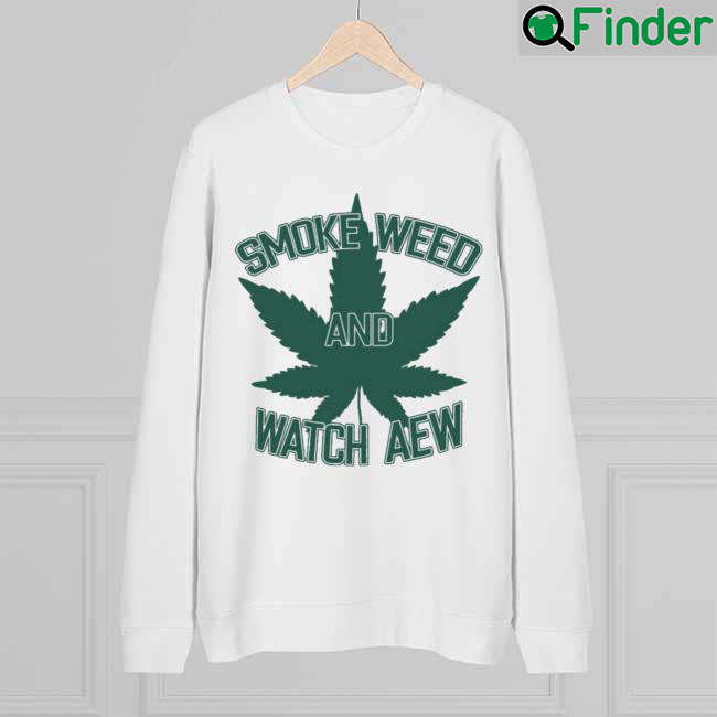 Jessi Davin Smoke Weed And Watch Aew Sweatshirt Jessi Davin Smoke Weed And Watch Aew Sweatshirt