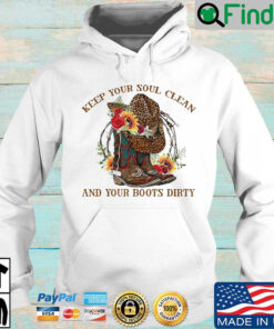 Keep your soul clean and your boots dirty flower Hoodie