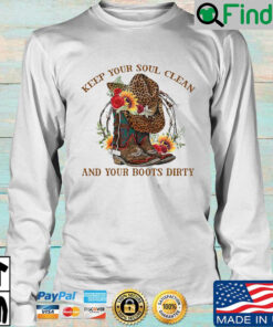 Keep your soul clean and your boots dirty flower Long Sleeve