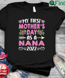 My First Mothers Day As A Nana Mothers Day 2022 Shirt