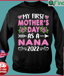 My First Mothers Day As A Nana Mothers Day 2022 Sweatshirt