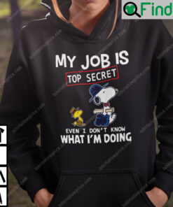 My Job Is Top Secret Even I Dont Know What Im Doing Snoopy Hoodie