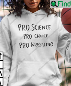 Pro Science Pro Choice Pro Wrestling Hoodie