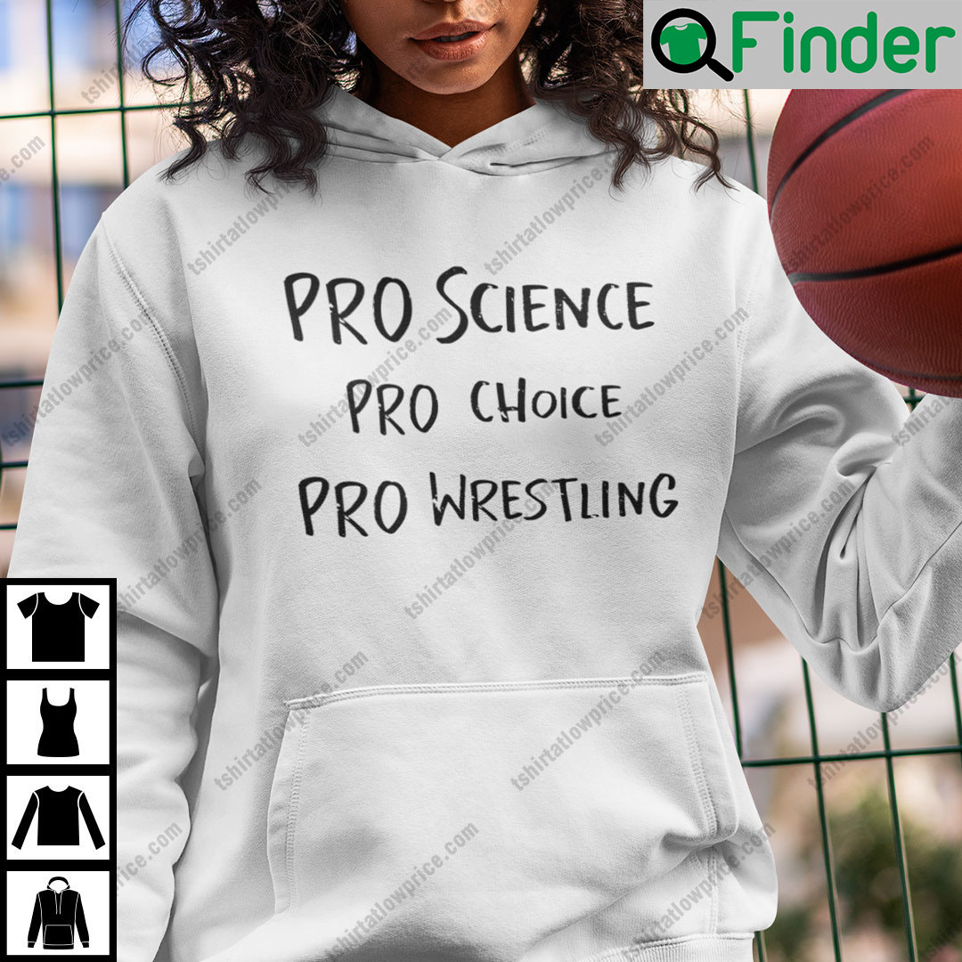 Pro Science Pro Choice Pro Wrestling Hoodie Pro Science Pro Choice Pro Wrestling Hoodie