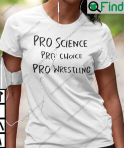 Pro Science Pro Choice Pro Wrestling Shirt