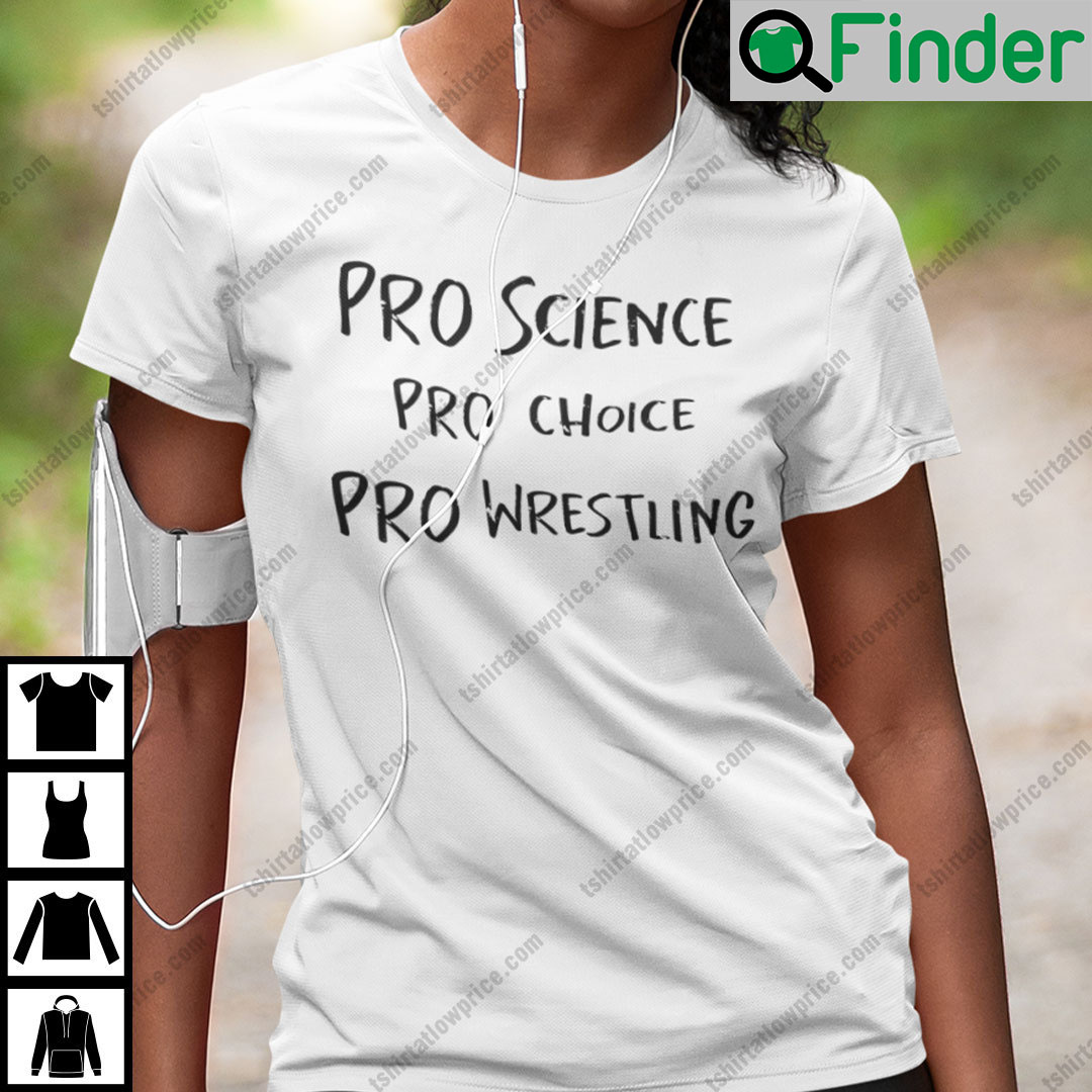 Pro Science Pro Choice Pro Wrestling Shirt Pro Science Pro Choice Pro Wrestling Shirt