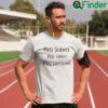Pro Science Pro Choice Pro Wrestling T Shirt