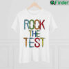 Rock The Test Teacher Test Day Testing Day Teacher Shirt
