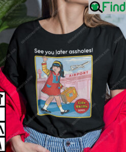 See You Later Assholes Shirt Steven Rhodes Poster