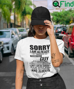 Sorry Im Already Taken By A Freaking Crazy Guy T Shirt