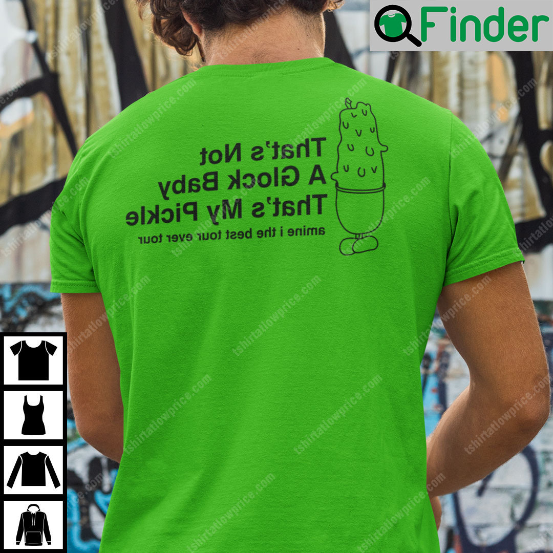 Thats Not A Glock Baby Thats My Pickle T Shirt Thats Not A Glock Baby Thats My Pickle T Shirt