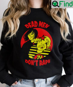 Dead Men Dont Rape Aileen Wuornos Shirt