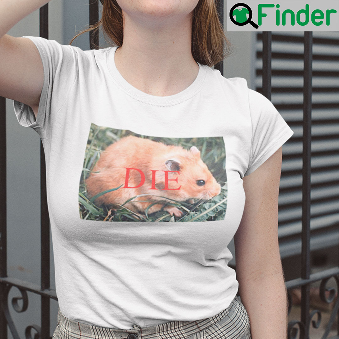 Death Threat Hamster Die Hamster Shirt Death Threat Hamster Die Hamster Shirt