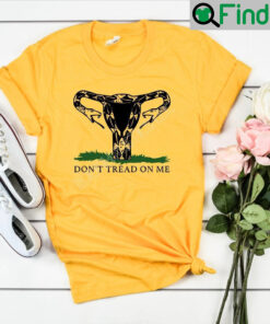 Dont Tread On Me Uterus Pro Choice Roe Vs Wade T Shirt