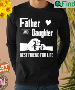 Father And Daughter Best Friend For Life For Fathers Day Sweatshirt