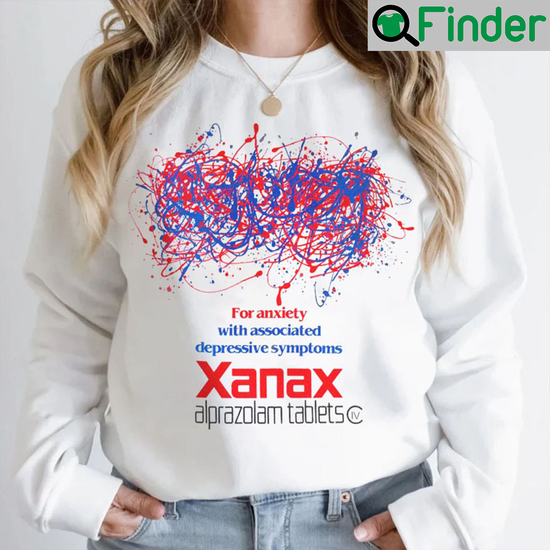 For Anxiety With Associated Depressive Symptoms Xanax Alprazolam Tablet Shirt For Anxiety With Associated Depressive Symptoms Xanax Alprazolam Tablet Shirt