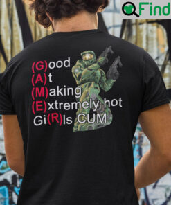 Good At Making Extremely Hot Girls Cum Gamer Shirt