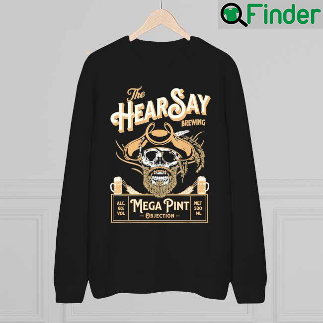 HearSay Mega Pint Brewing Objection Sweatshirt HearSay Mega Pint Brewing Objection Sweatshirt