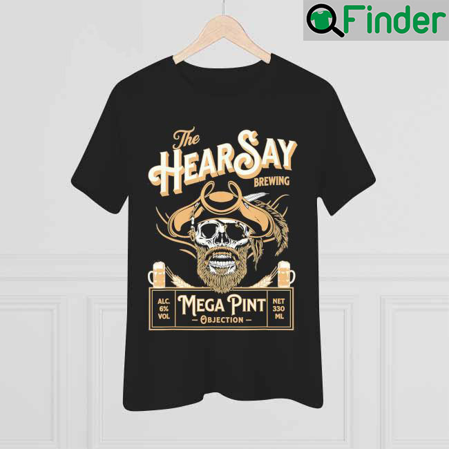 HearSay Mega Pint Brewing Objection T Shirt HearSay Mega Pint Brewing Objection T Shirt