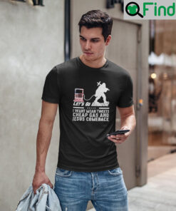 Lets Go Brandon I Want Mean Tweets Cheap Gas And Jesus Comeback T Shirt
