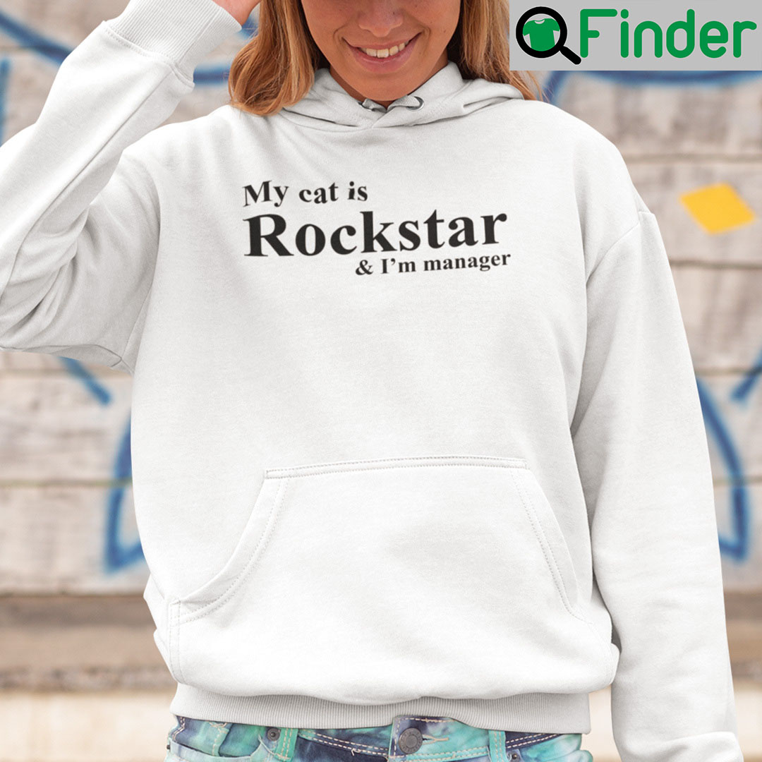 My Cat Is Rockstar And Im A Manager Hoodie My Cat Is Rockstar And Im A Manager Hoodie