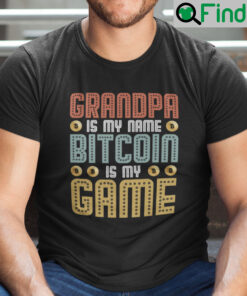 Papa Is My Name Bitcoin Is My Game Shirt