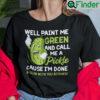 Well Paint Me Green And Call Me A Pickle T Shirt