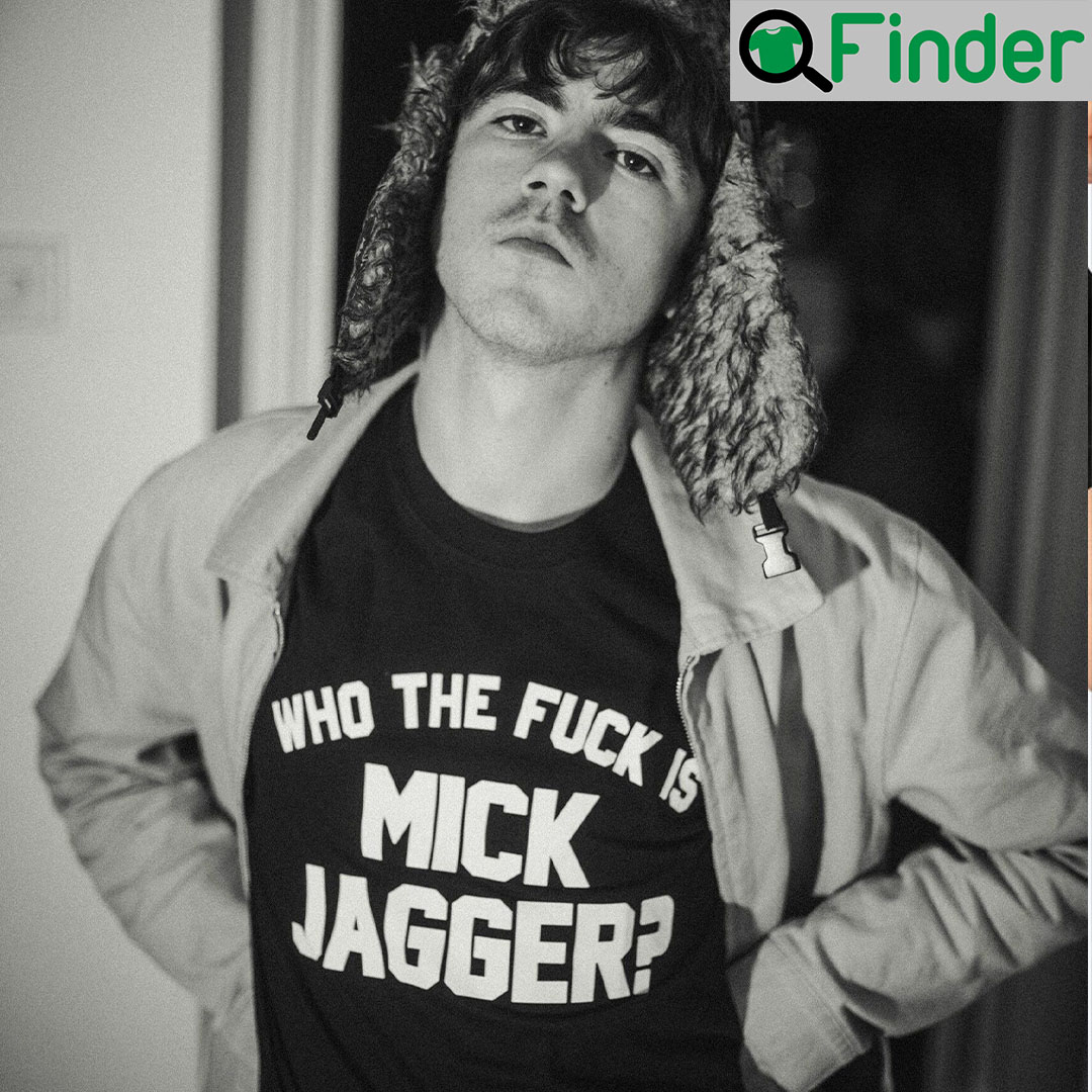 Who The Fuck Is Mick Jagger Rolling Stones Rock Band Shirt Who The Fuck Is Mick Jagger Rolling Stones Rock Band Shirt