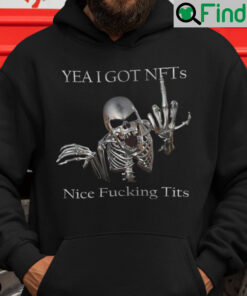Yea I Got NFTs Nice Fucking Tits Hoodie