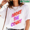 Abort The Court Shirt