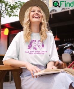 All The Cool Girls Are Lesbians LGBT T Shirt
