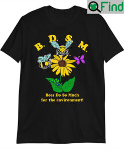 BDSM Bees Do So Much For The Environment Unisex Shirt