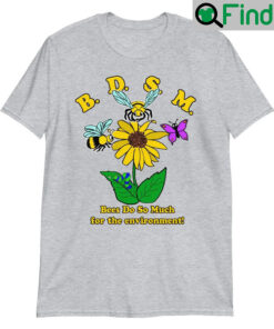 BDSM Bees Do So Much For The Environment Unisex Shirts