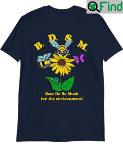 BDSM Bees Do So Much For The Environment Unisex T Shirt