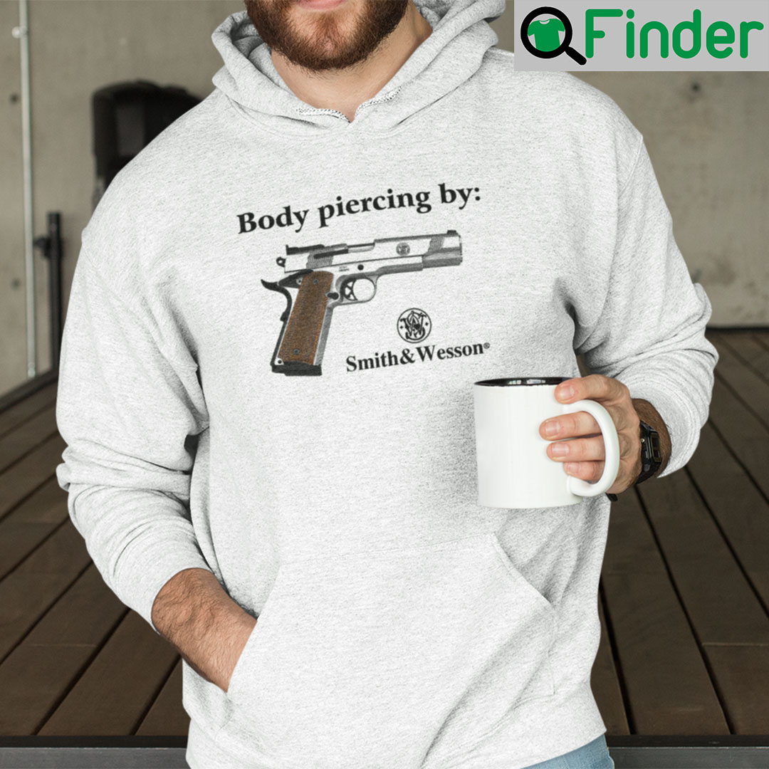 Body Piercing By Smith And Wesson Hoodie Body Piercing By Smith And Wesson Hoodie