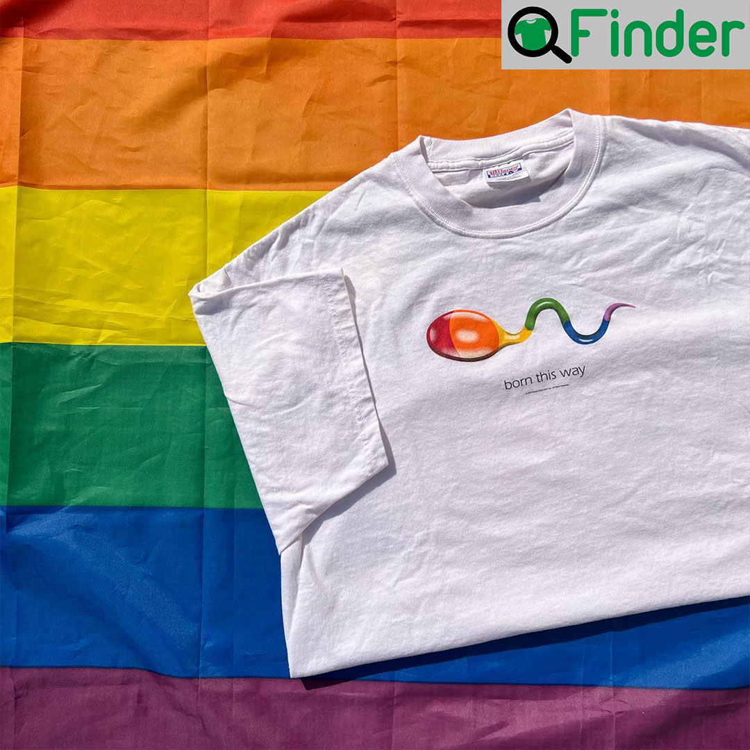 Born This Way Sperm LGBT T Shirt Born This Way Sperm LGBT T Shirt