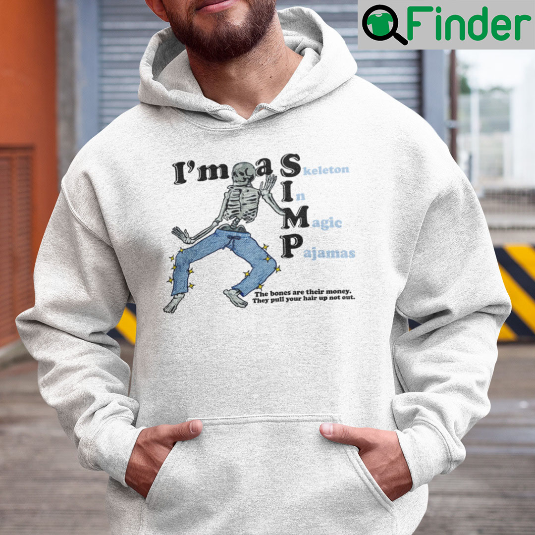 I Am A SIMP Skeleton In Magic Pajamas Hoodie I Am A SIMP Skeleton In Magic Pajamas Hoodie