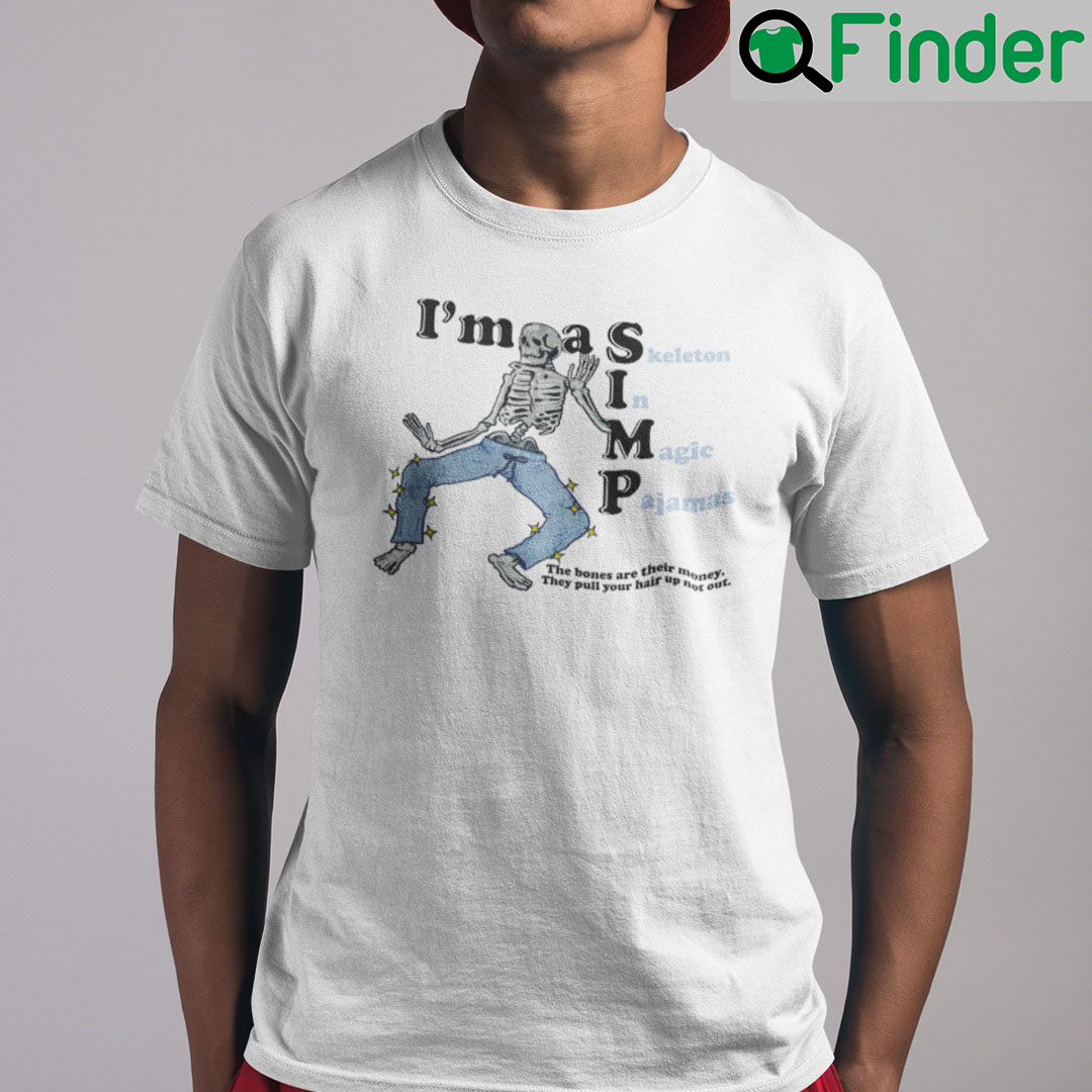 I Am A SIMP Skeleton In Magic Pajamas Shirt I Am A SIMP Skeleton In Magic Pajamas Shirt