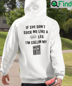 If She Dont Suck Me Like A Crab Leg Im Callin My Old Bay Seasoning Hoodie