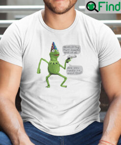 Kermit Behold The Most Powerful Spell Of All Are You Ready To Meet God T Shirt