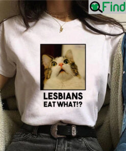 Lesbian Eat What Funny Cat Shirt