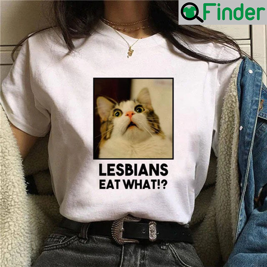 Lesbian Eat What Funny Cat Shirt Lesbian Eat What Funny Cat Shirt