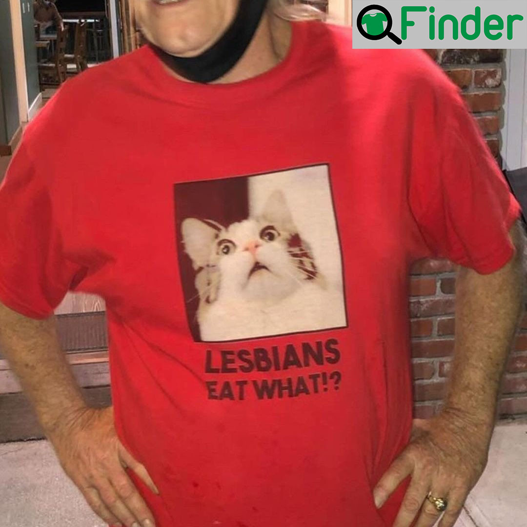 Lesbian Eat What Funny Cat T Shirt Lesbian Eat What Funny Cat T Shirt