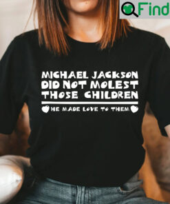 Michael Jackson Did Not Molest The Children Shirt
