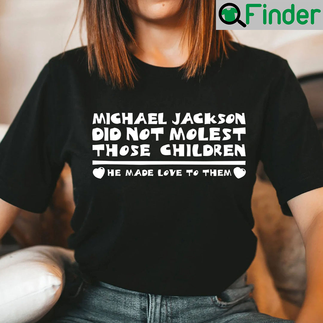 Michael Jackson Did Not Molest The Children Shirt Michael Jackson Did Not Molest The Children Shirt