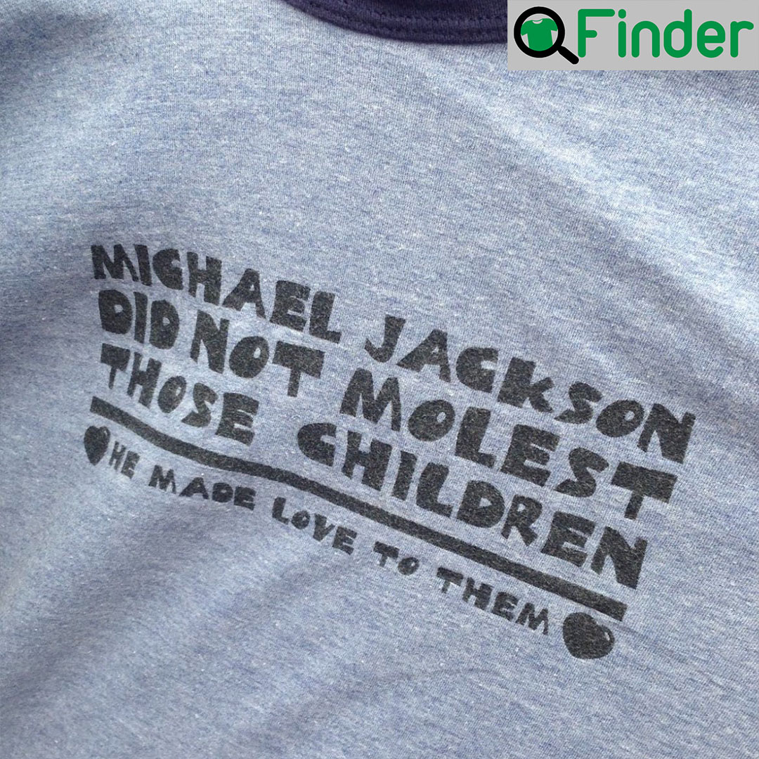 Michael Jackson Did Not Molest The Children T Shirt Michael Jackson Did Not Molest The Children T Shirt